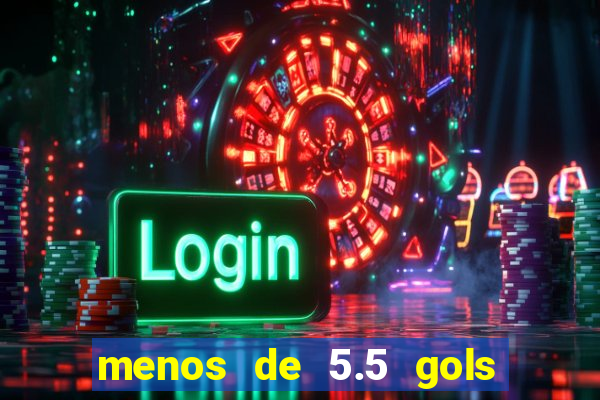 menos de 5.5 gols o que significa